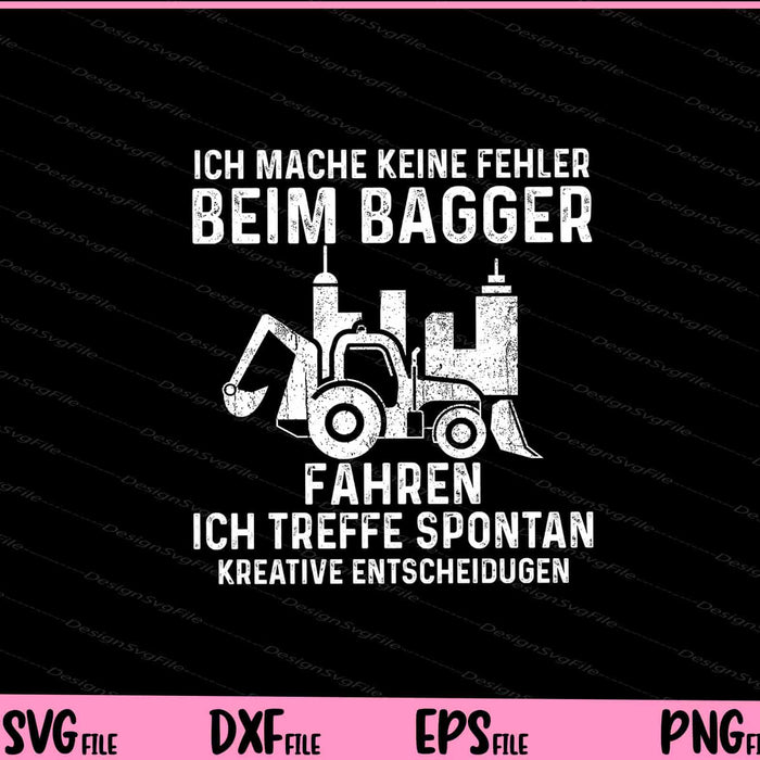 Ich Mache Keine Fehler Beim Bagger Fahren Svg Cutting Printable Files  - Premium Cutting Files in SVG, PNG & EPS Formats - Premium SVG Cutting Files for Crafts