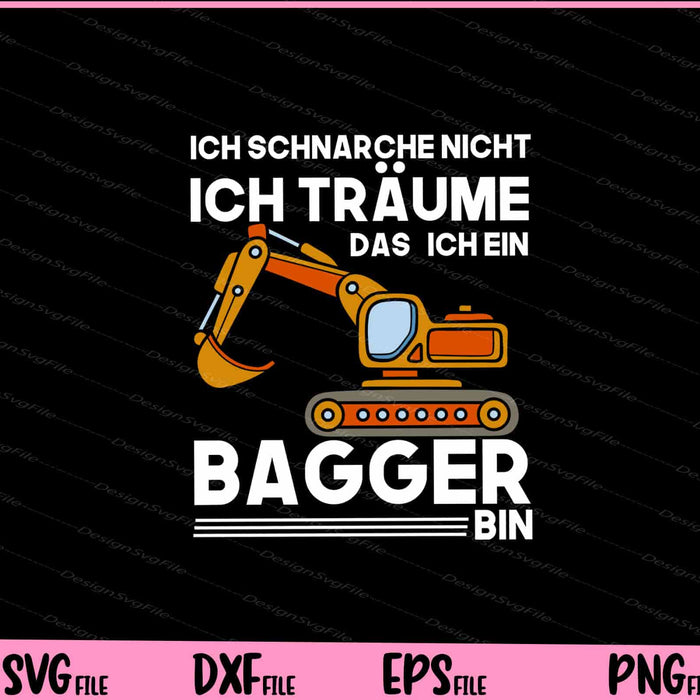 Ich Schnarche Nicht Ich Träume Dass Ich Ein Bagger Bin Svg Cutting Printable Files  - Premium Cutting Files in SVG, PNG & EPS Formats - Premium SVG Cutting Files for Crafts