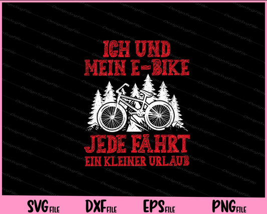 Ich Und Mein E-bike Jede Fahrt Ein Kieiner Urlaub Svg Cutting Printable Files  - Premium Cutting Files in SVG, PNG & EPS Formats - Premium SVG Cutting Files for Crafts