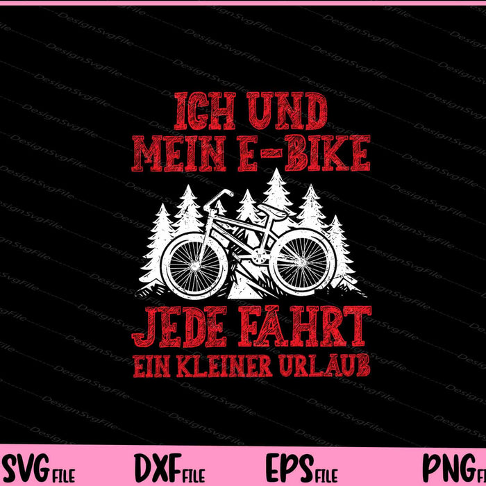 Ich Und Mein E-bike Jede Fahrt Ein Kieiner Urlaub Svg Cutting Printable Files  - Premium Cutting Files in SVG, PNG & EPS Formats - Premium SVG Cutting Files for Crafts
