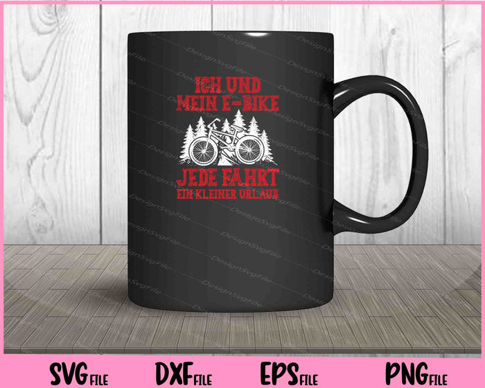 Ich Und Mein E-bike Jede Fahrt Ein Kieiner Urlaub Svg Cutting Printable Files  - Premium Cutting Files in SVG, PNG & EPS Formats - Premium SVG Cutting Files for Crafts