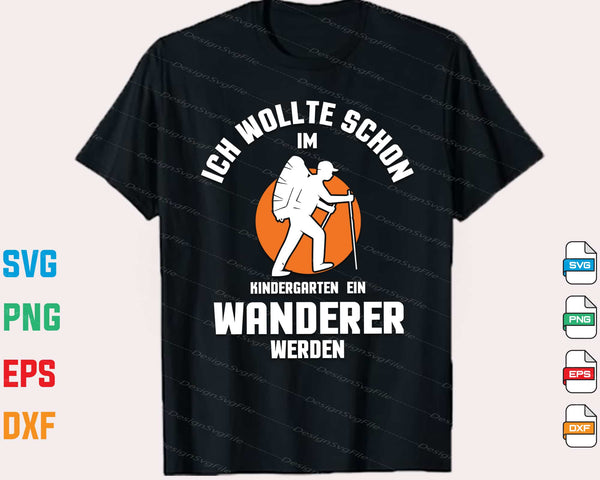 Ich Wollte Schon Im Kindergarten Ein Wanderer t shirt
