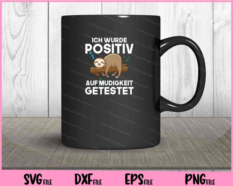 Ich Wurde Positiv Auf Mudigkeit Getestet Svg Cutting Printable Files  - Premium Cutting Files in SVG, PNG & EPS Formats - Premium SVG Cutting Files for Crafts