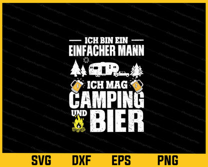 Ich Bin Ein Einfacher Mann Ich Mag Camping Und Bier Svg Cutting Printable File  - Premium Cutting Files in SVG, PNG & EPS Formats - Premium SVG Cutting Files for Crafts