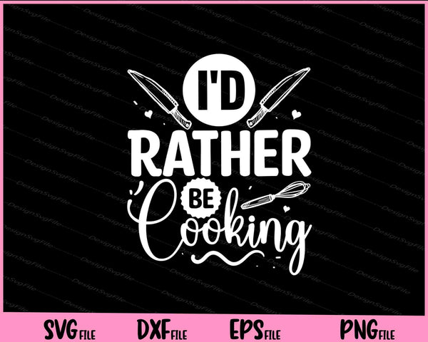 Id Rather Be Cooking svg