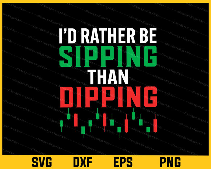 Id Rather Be Sipping Than Dipping Svg Cutting Printable File  - Premium Cutting Files in SVG, PNG & EPS Formats - Premium SVG Cutting Files for Crafts