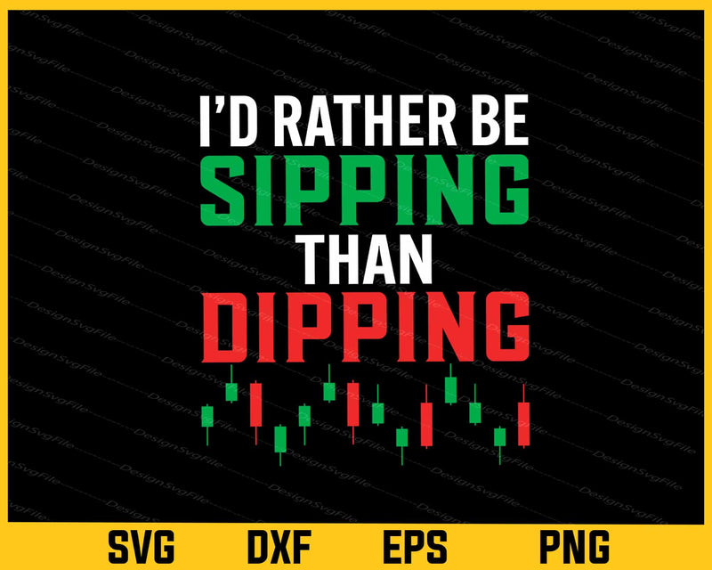 Id Rather Be Sipping Than Dipping Svg Cutting Printable File  - Premium Cutting Files in SVG, PNG & EPS Formats - Premium SVG Cutting Files for Crafts
