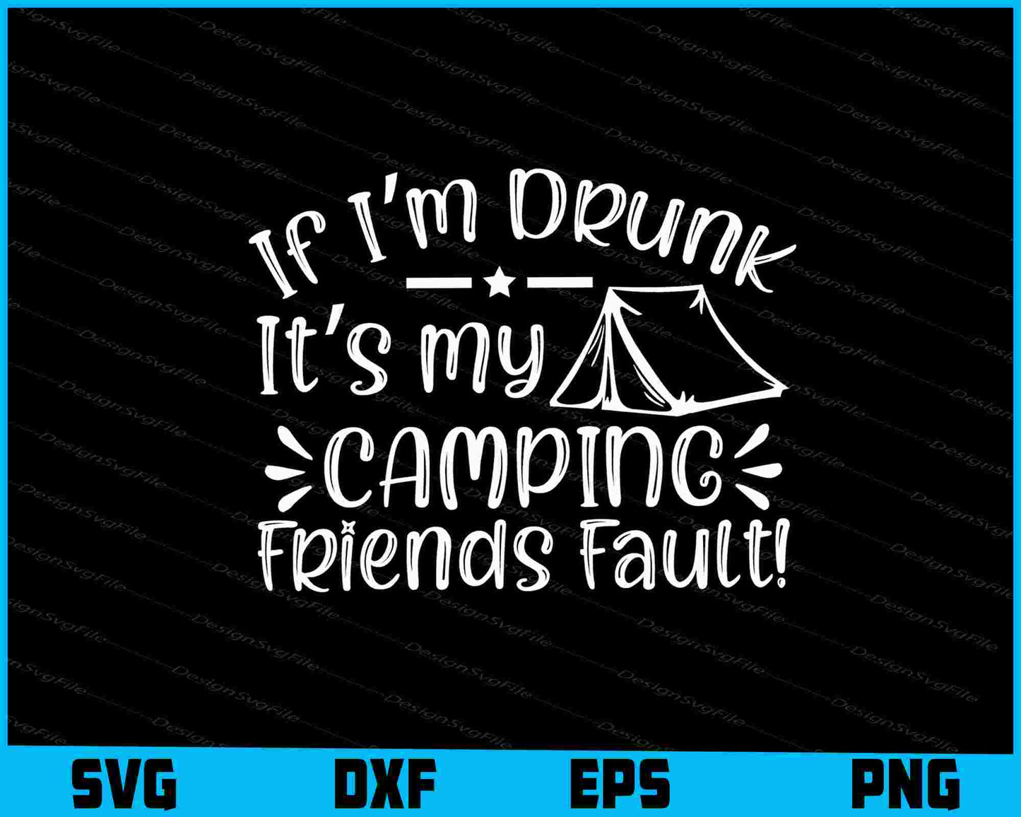 If I'm Drunk It's My Camping SVG PNG Cutting File  - Premium Cutting Files in SVG, PNG & EPS Formats - Premium SVG Cutting Files for Crafts