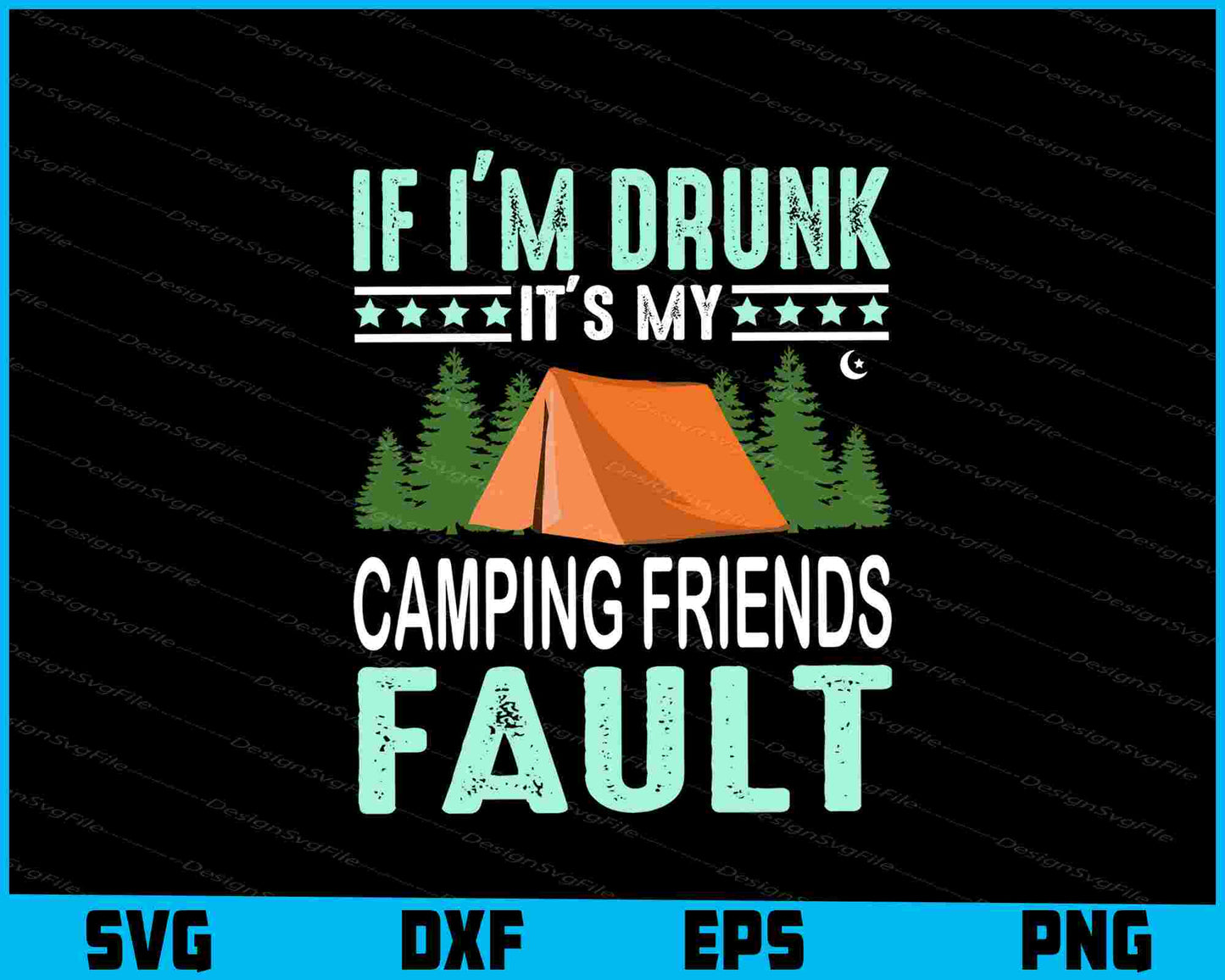 If I’m Drunk It’s My Camping Friends SVG PNG Sublimation Files  - Premium Cutting Files in SVG, PNG & EPS Formats - Premium SVG Cutting Files for Crafts