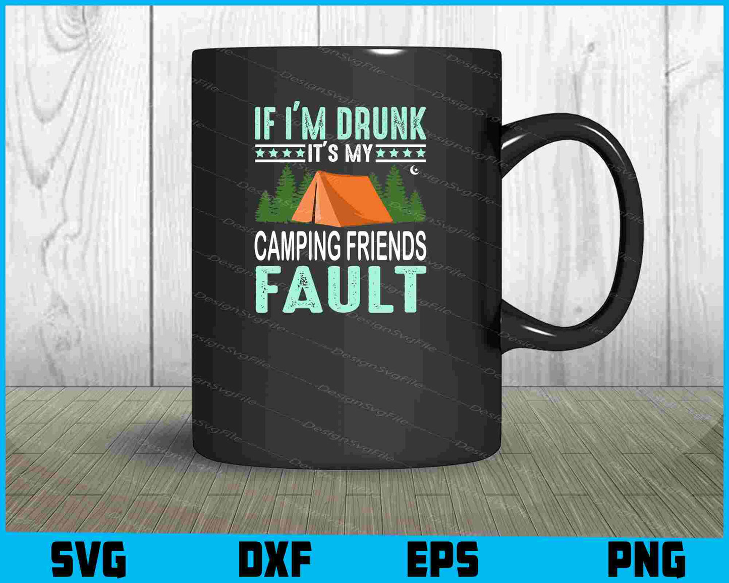 If I’m Drunk It’s My Camping Friends SVG PNG Sublimation Files  - Premium Cutting Files in SVG, PNG & EPS Formats - Premium SVG Cutting Files for Crafts