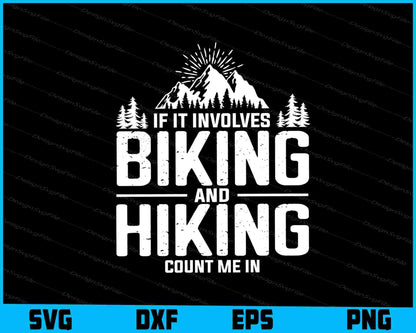 If It Involves Biking And Hiking Count Me SVG PNG Digital Printable File  - Premium Cutting Files in SVG, PNG & EPS Formats - Premium SVG Cutting Files for Crafts