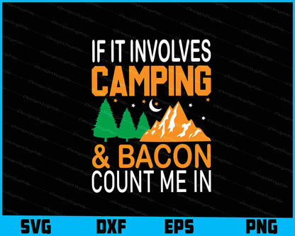 If It Involves Camping Bacon Count SVG PNG Design Printable File  - Premium Cutting Files in SVG, PNG & EPS Formats - Premium SVG Cutting Files for Crafts