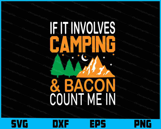 If It Involves Camping Bacon Count SVG PNG Design Printable File  - Premium Cutting Files in SVG, PNG & EPS Formats - Premium SVG Cutting Files for Crafts