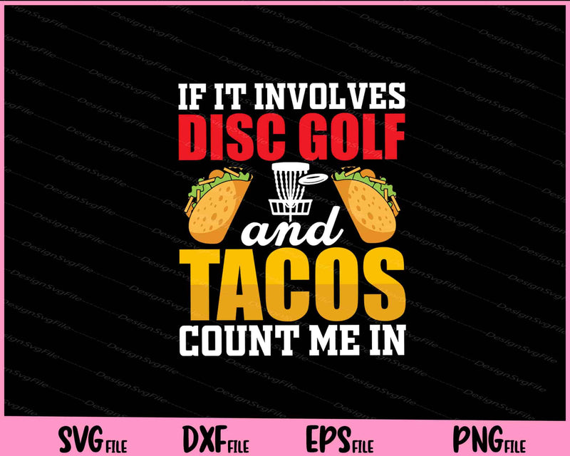 If It Involves Disc Golf And Tacos Count Me svg