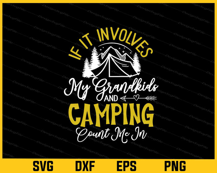 If It Involves My Grandkids & Camping Svg Cutting Printable File  - Premium Cutting Files in SVG, PNG & EPS Formats - Premium SVG Cutting Files for Crafts