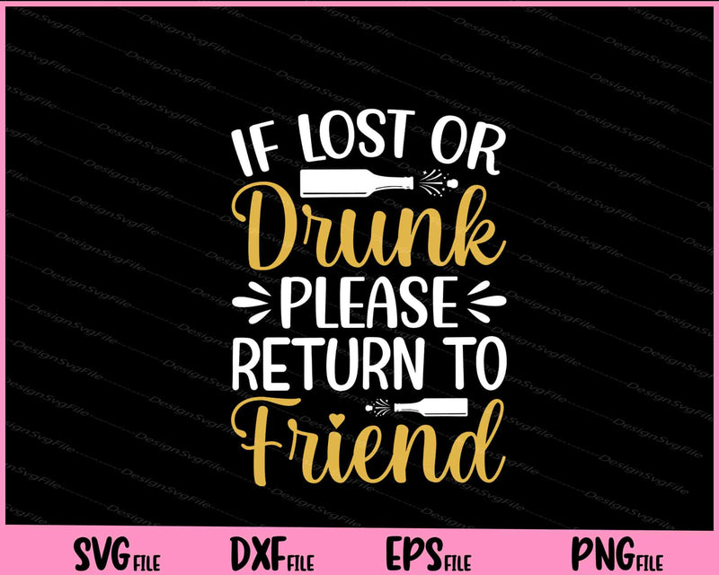 If Lost Or Drunk Please Return To Friend Svg Cutting Printable Files  - Premium Cutting Files in SVG, PNG & EPS Formats - Premium SVG Cutting Files for Crafts