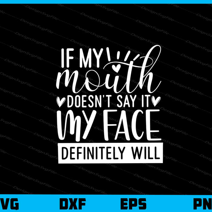 If My Mouth Doesn’t Say It Svg Cutting Printable File  - Premium Cutting Files in SVG, PNG & EPS Formats - Premium SVG Cutting Files for Crafts