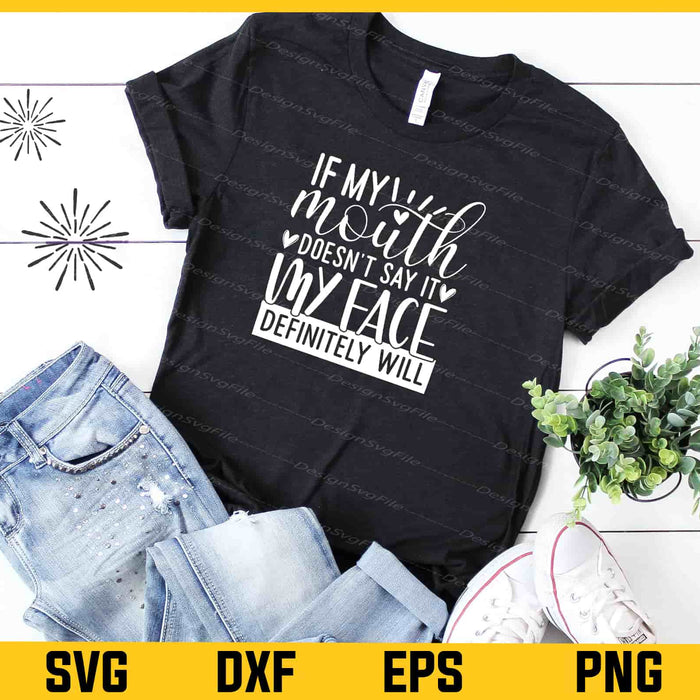 If My Mouth Doesn't Say It My Svg Cutting Printable File  - Premium Cutting Files in SVG, PNG & EPS Formats - Premium SVG Cutting Files for Crafts