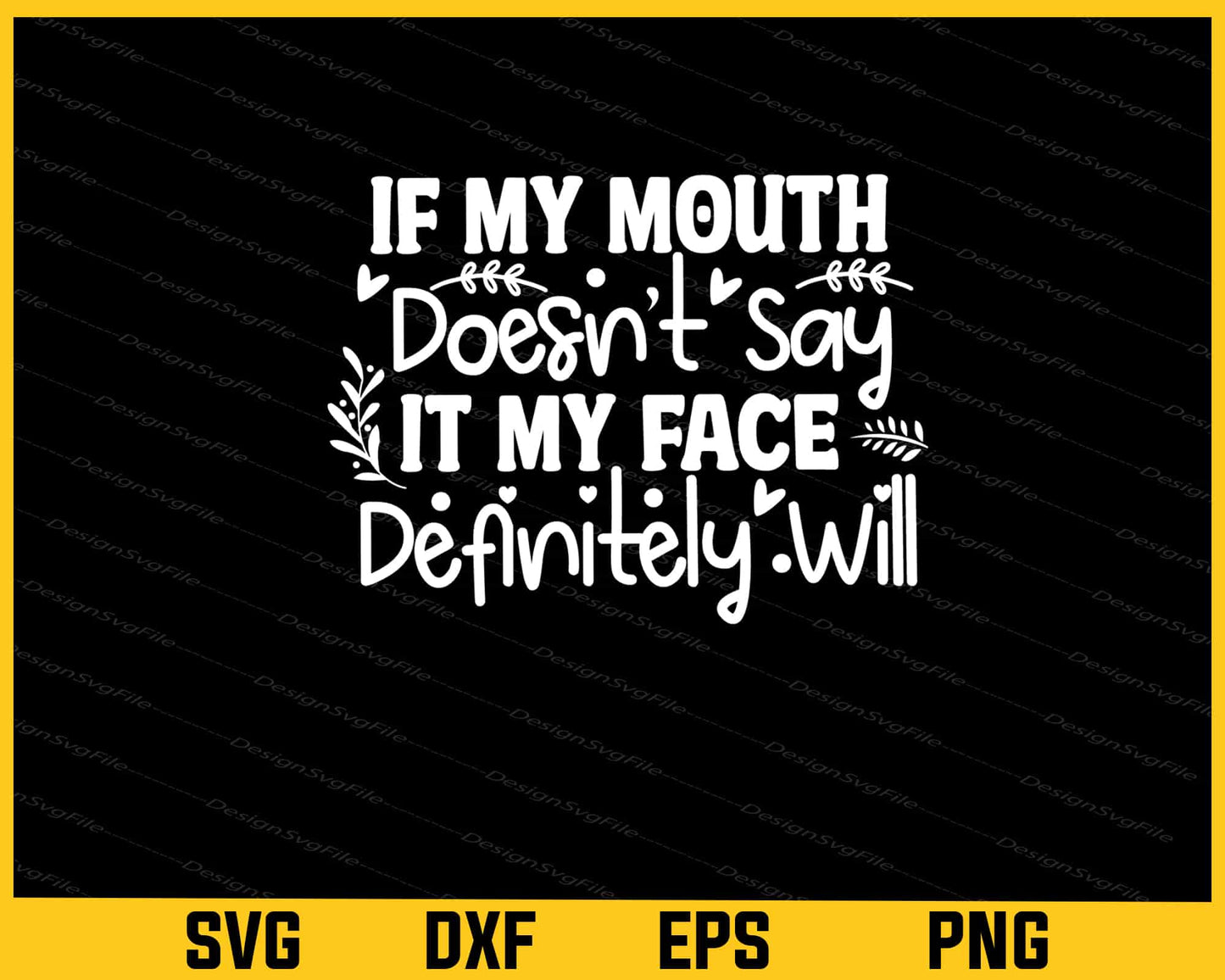 If My Mouth Doesn't Say It My Face Definitely Will Svg Cutting Printable File  - Premium Cutting Files in SVG, PNG & EPS Formats - Premium SVG Cutting Files for Crafts