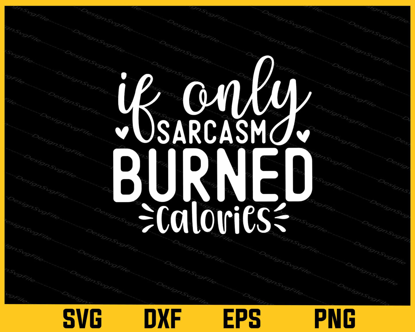 If Only Sarcasm Burned Calories Svg Cutting Printable File  - Premium Cutting Files in SVG, PNG & EPS Formats - Premium SVG Cutting Files for Crafts