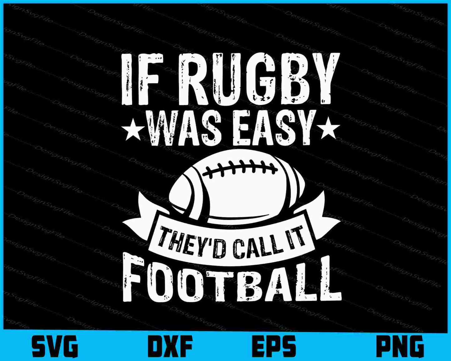 If Rugby Was Easy Thev’d Call It Football