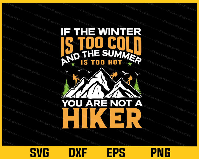 If The Winter Is To Cold The Summer Hiking Svg Cutting Printable File  - Premium Cutting Files in SVG, PNG & EPS Formats - Premium SVG Cutting Files for Crafts