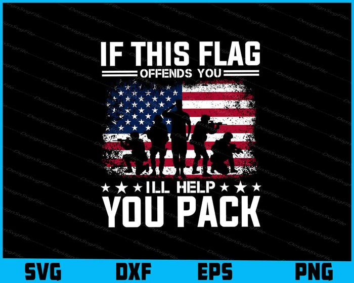 If This Flag Offends You I'll Help You Pack, Military SVG