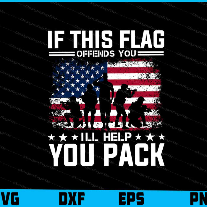 If This Flag Offends You I'll Help You Pack, Military SVG