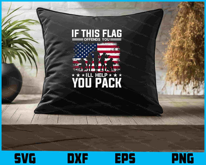 If This Flag Offends You I'll Help You Pack, Military SVG