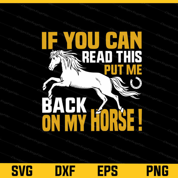 If You Can Read This Put Me Back My Horse Svg Cutting Printable File  - Premium Cutting Files in SVG, PNG & EPS Formats - Premium SVG Cutting Files for Crafts