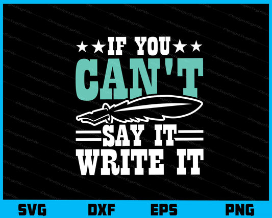 If You Can’t Say It Write It Svg Cutting Printable File  - Premium Cutting Files in SVG, PNG & EPS Formats - Premium SVG Cutting Files for Crafts