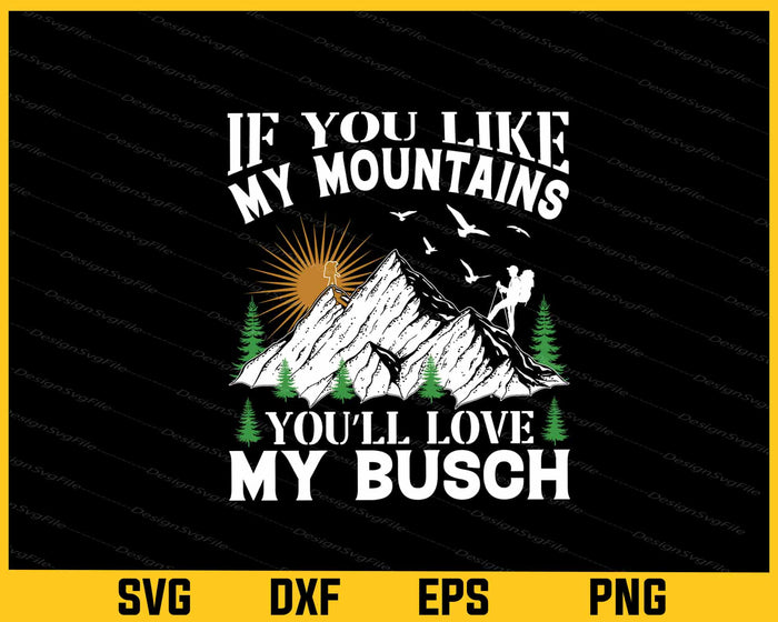 If You Like My Mountains Love Hiking Svg Cutting Printable File  - Premium Cutting Files in SVG, PNG & EPS Formats - Premium SVG Cutting Files for Crafts