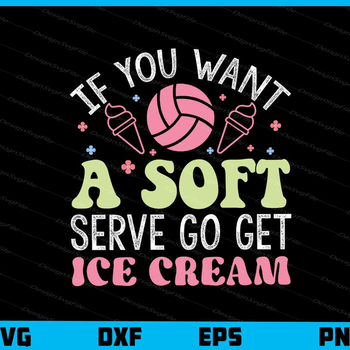 If You Want A Soft Serve Go Get Ice Cream Svg Cutting Printable File  - Premium Cutting Files in SVG, PNG & EPS Formats - Premium SVG Cutting Files for Crafts