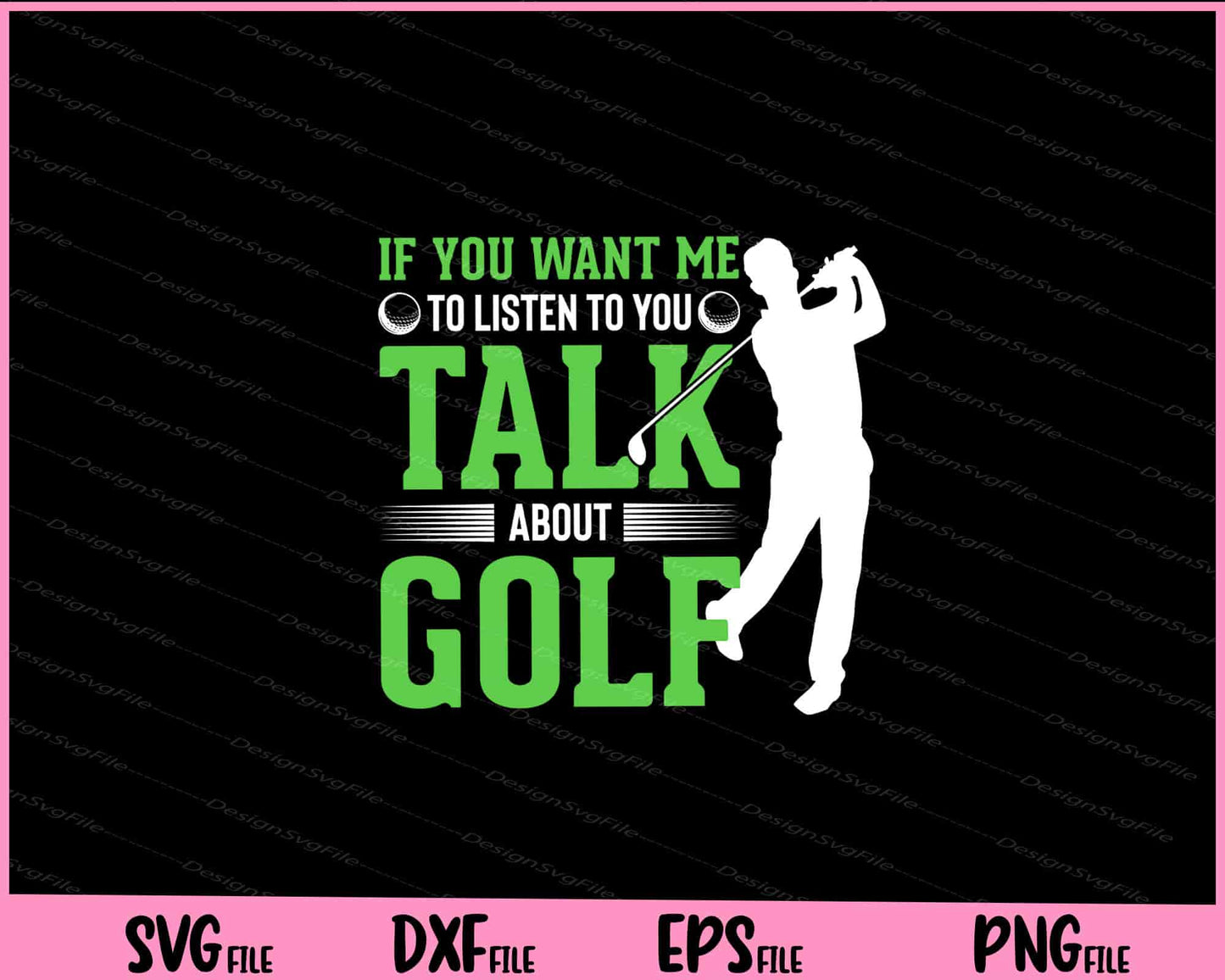 If You Want Me Talk About Golf Svg Cutting Printable Files  - Premium Cutting Files in SVG, PNG & EPS Formats - Premium SVG Cutting Files for Crafts