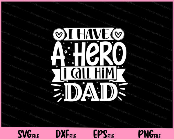 I Have a hero I call him dad Father's day svg