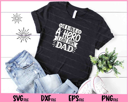 I Have a hero I call him dad Father's day Svg Cutting Printable Files  - Premium Cutting Files in SVG, PNG & EPS Formats - Premium SVG Cutting Files for Crafts