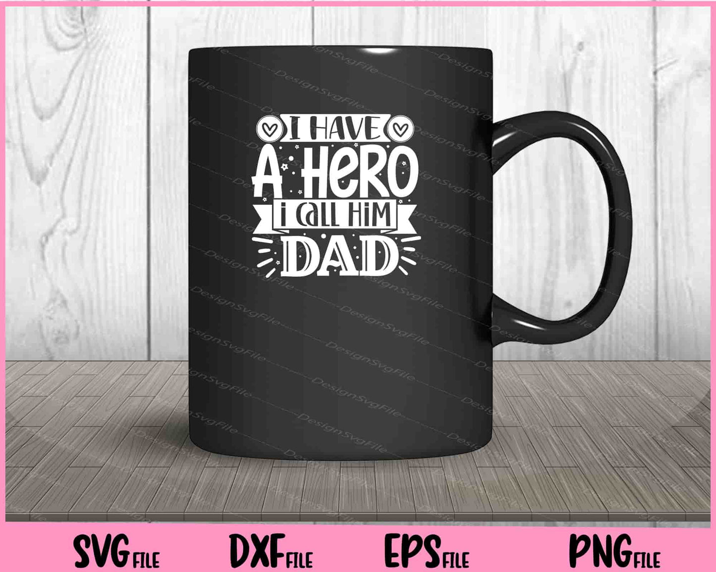 I Have a hero I call him dad Father's day Svg Cutting Printable Files  - Premium Cutting Files in SVG, PNG & EPS Formats - Premium SVG Cutting Files for Crafts