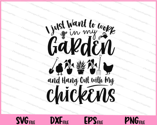 I just Want to work in My Garden with My Chickens Svg Cutting Printable Files  - Premium Cutting Files in SVG, PNG & EPS Formats - Premium SVG Cutting Files for Crafts