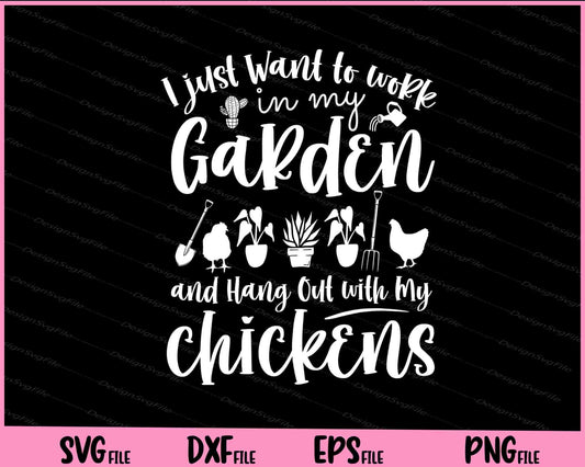 I just Want to work in My Garden and Hang Out with My Chickens Svg Cutting Printable Files  - Premium Cutting Files in SVG, PNG & EPS Formats - Premium SVG Cutting Files for Crafts