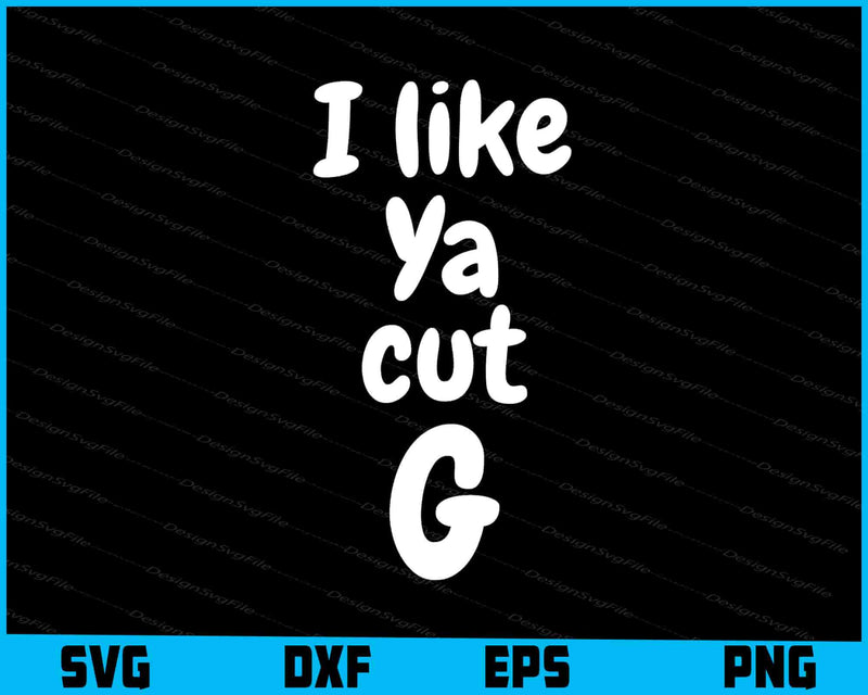 I like ya cut G SVG