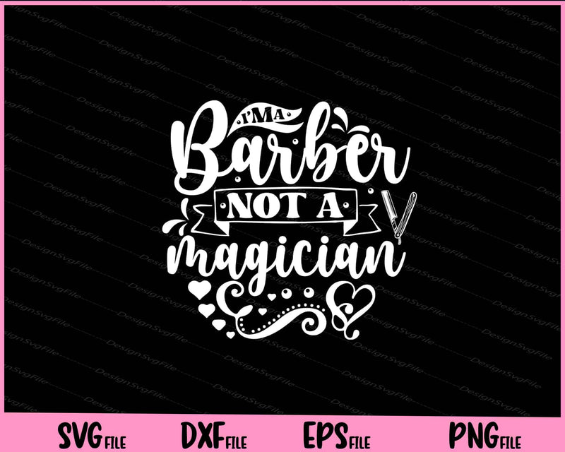I m A Barber Not A Magician Svg Cutting Printable File  - Premium Cutting Files in SVG, PNG & EPS Formats - Premium SVG Cutting Files for Crafts