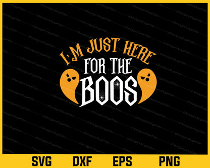 Im Just Here For Boos Halloween Svg Cutting Printable File  - Premium Cutting Files in SVG, PNG & EPS Formats - Premium SVG Cutting Files for Crafts