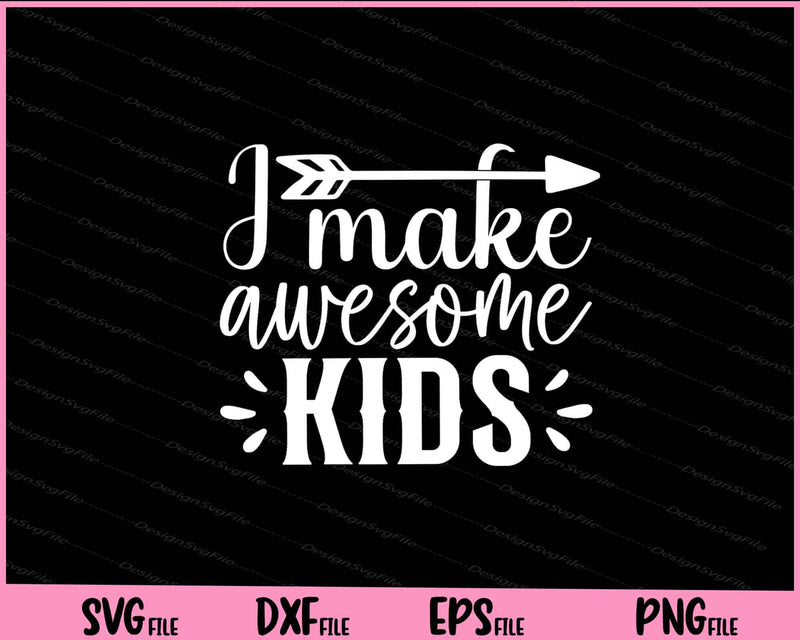 I Make Awesome kids Father's day svg