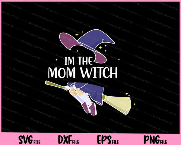 Im the Mom Witch Shirt Halloween Matching svg
