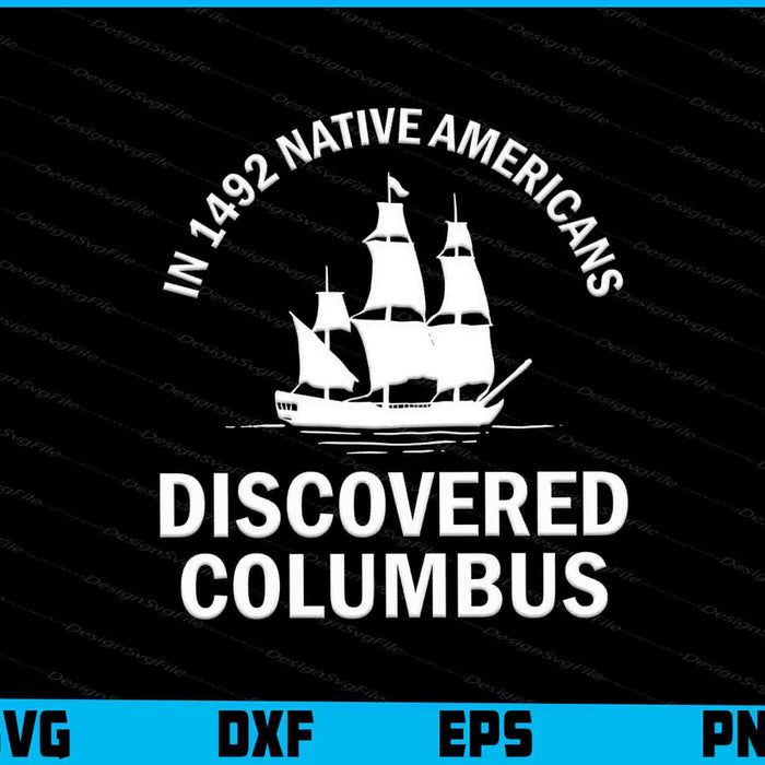 In 1492 Native Americans Discovered Columbus SVG