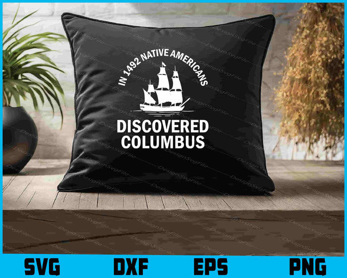 In 1492 Native Americans Discovered Columbus SVG