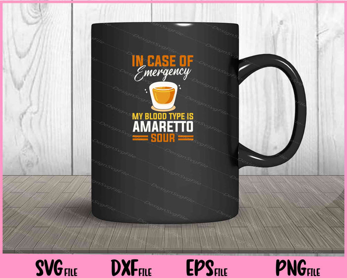 In Case of Emergency My Blood Type Is Amaretto Sour Svg Cutting Printable File  - Premium Cutting Files in SVG, PNG & EPS Formats - Premium SVG Cutting Files for Crafts