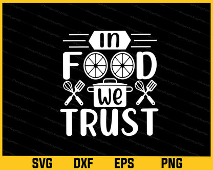 In Food We Trust Svg Cutting Printable File  - Premium Cutting Files in SVG, PNG & EPS Formats - Premium SVG Cutting Files for Crafts