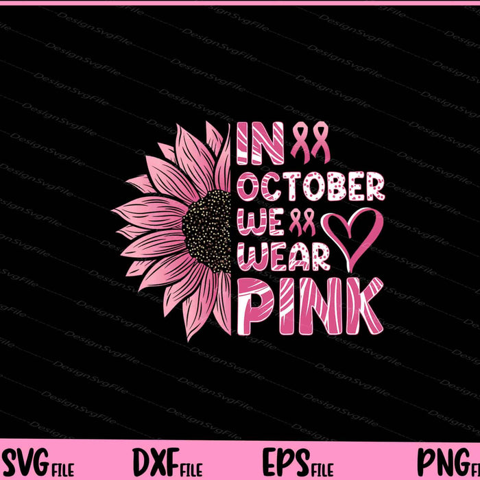 In October We Wear Pink Breast Cancer Svg Cutting Printable Files  - Premium Cutting Files in SVG, PNG & EPS Formats - Premium SVG Cutting Files for Crafts