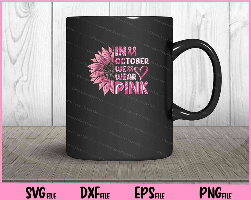 In October We Wear Pink Breast Cancer mug